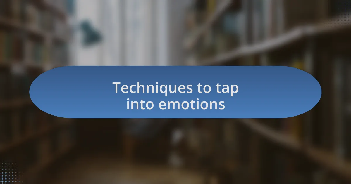 Techniques to tap into emotions