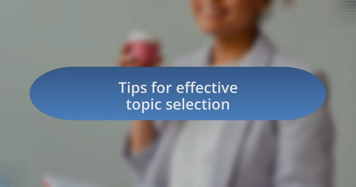 Tips for effective topic selection