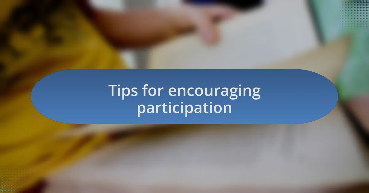 Tips for encouraging participation
