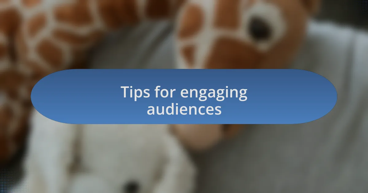 Tips for engaging audiences