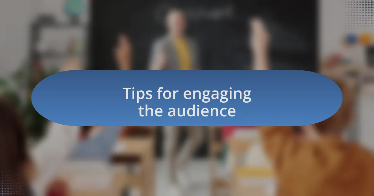 Tips for engaging the audience