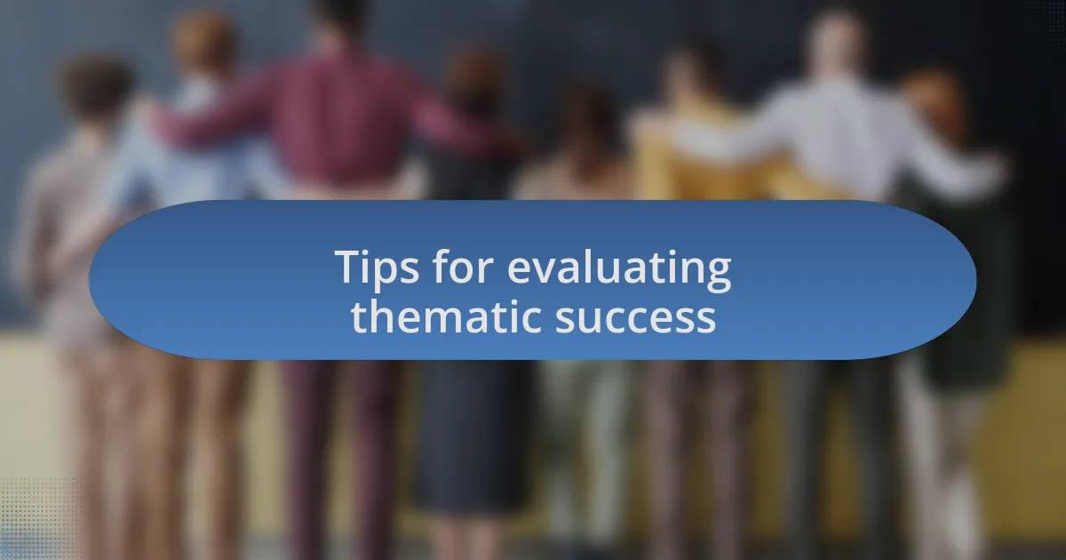 Tips for evaluating thematic success