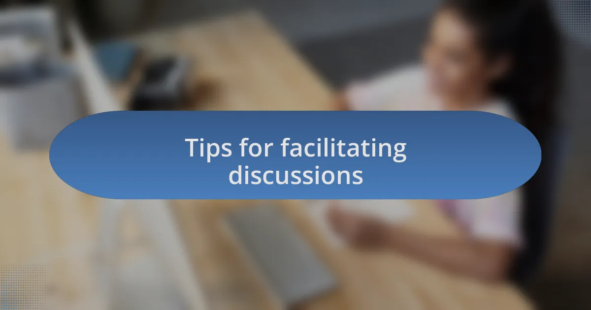 Tips for facilitating discussions
