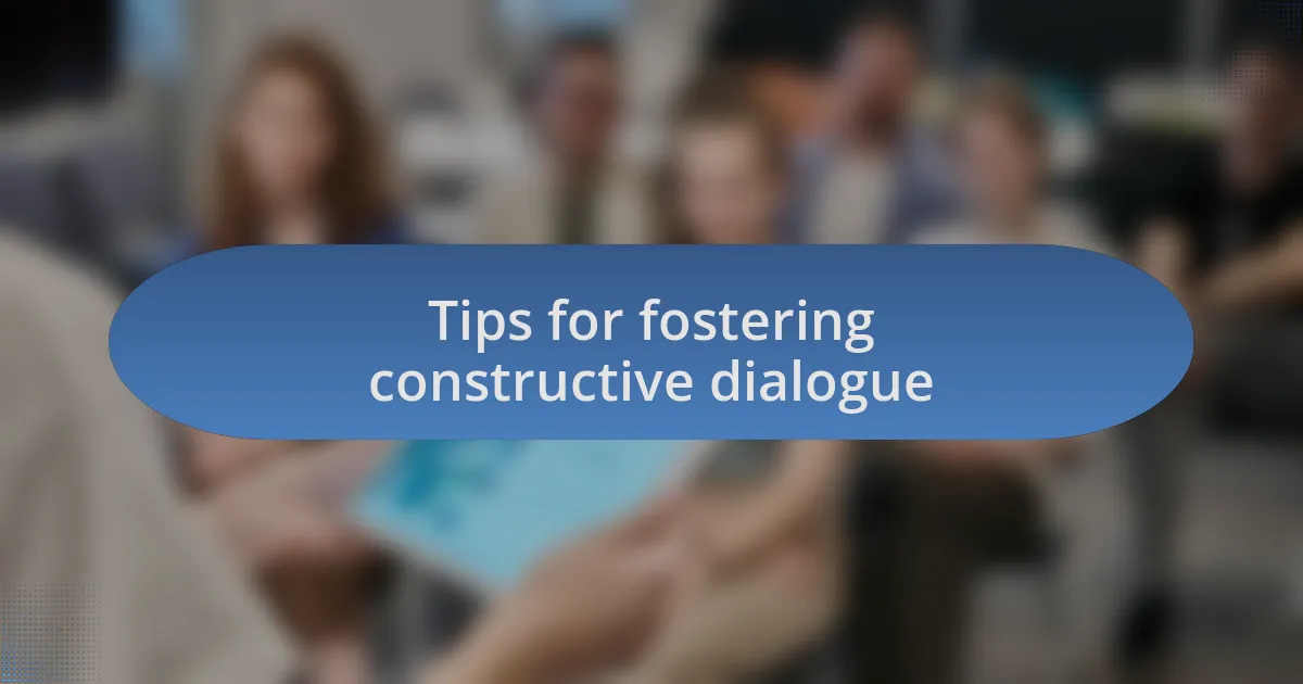 Tips for fostering constructive dialogue