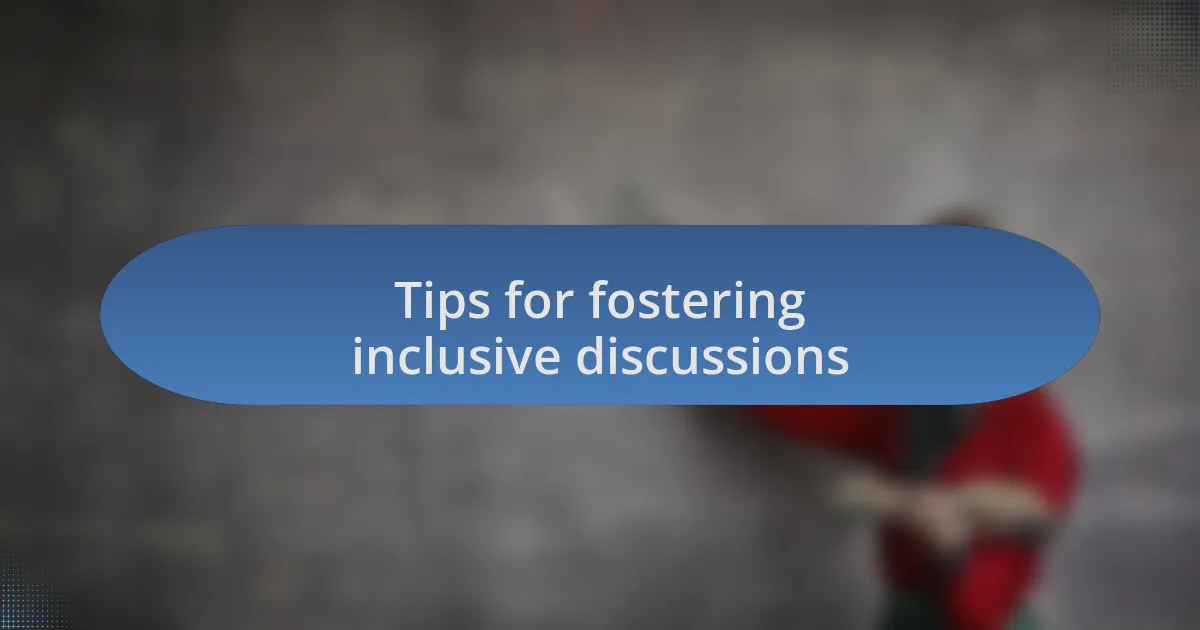 Tips for fostering inclusive discussions