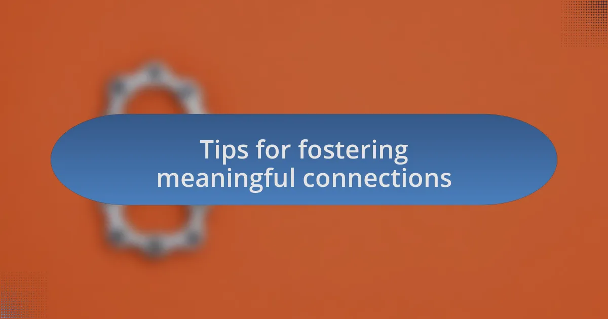 Tips for fostering meaningful connections