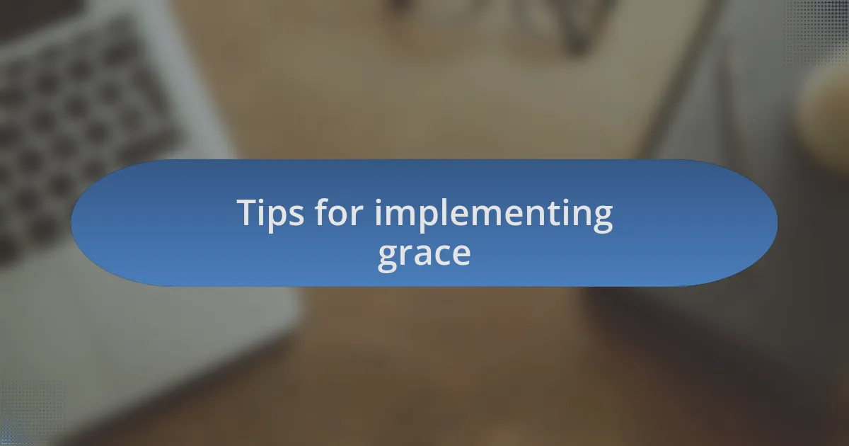 Tips for implementing grace