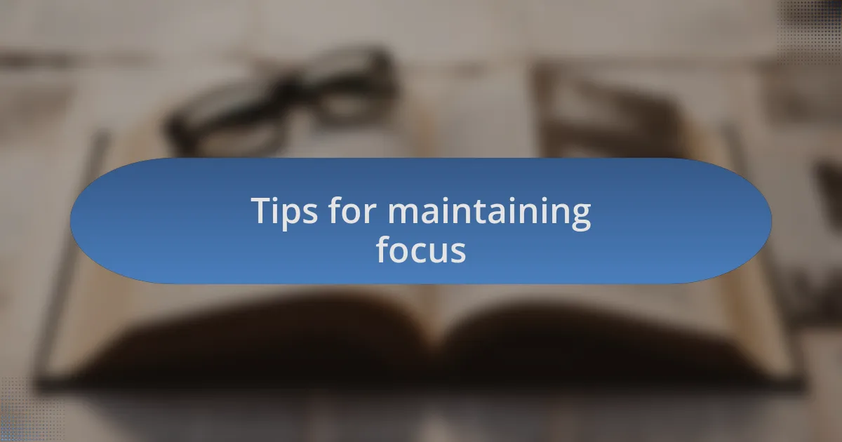 Tips for maintaining focus