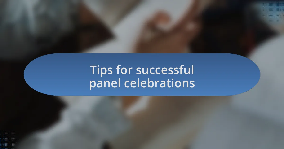 Tips for successful panel celebrations