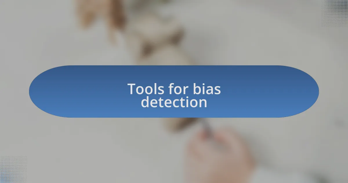Tools for bias detection