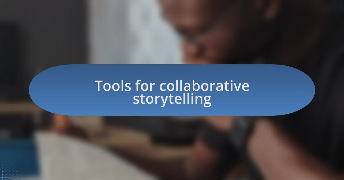 Tools for collaborative storytelling
