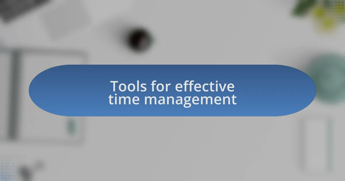 Tools for effective time management