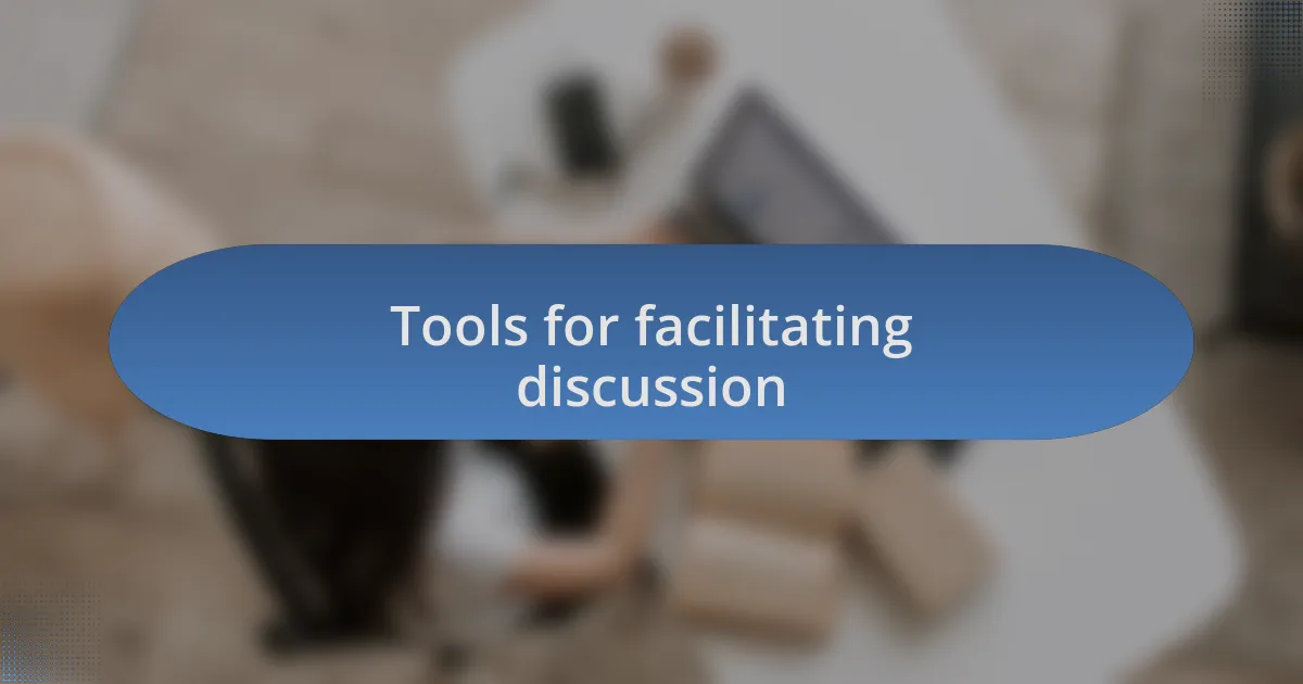 Tools for facilitating discussion
