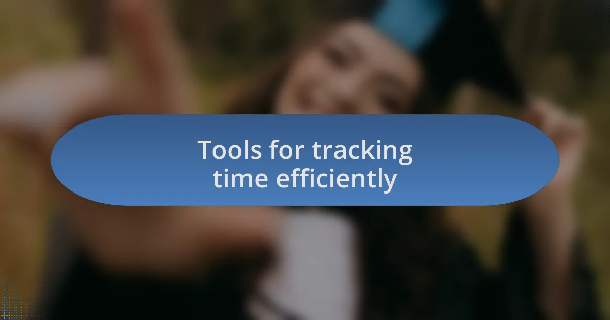 Tools for tracking time efficiently