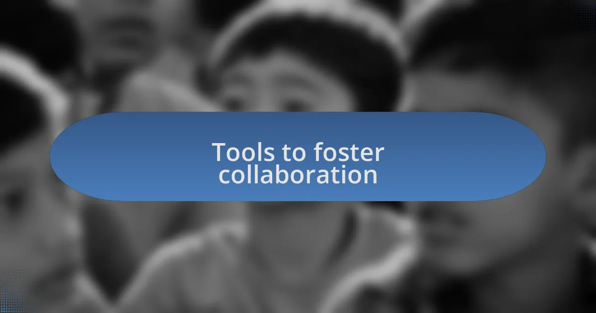 Tools to foster collaboration