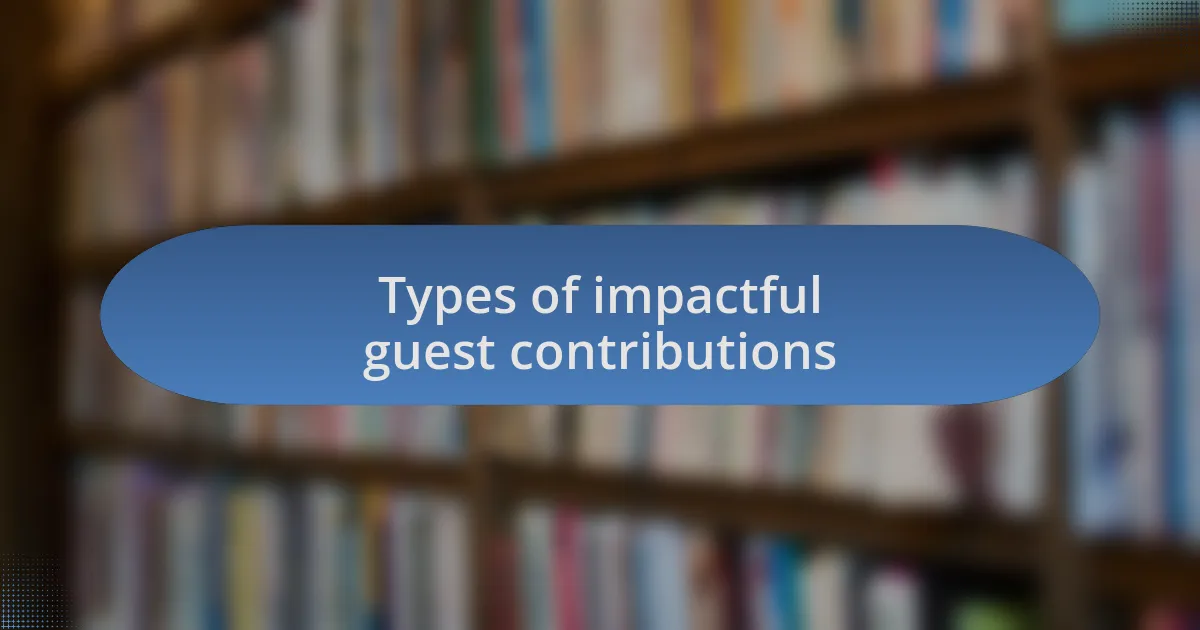 Types of impactful guest contributions