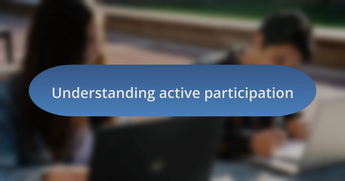 Understanding active participation