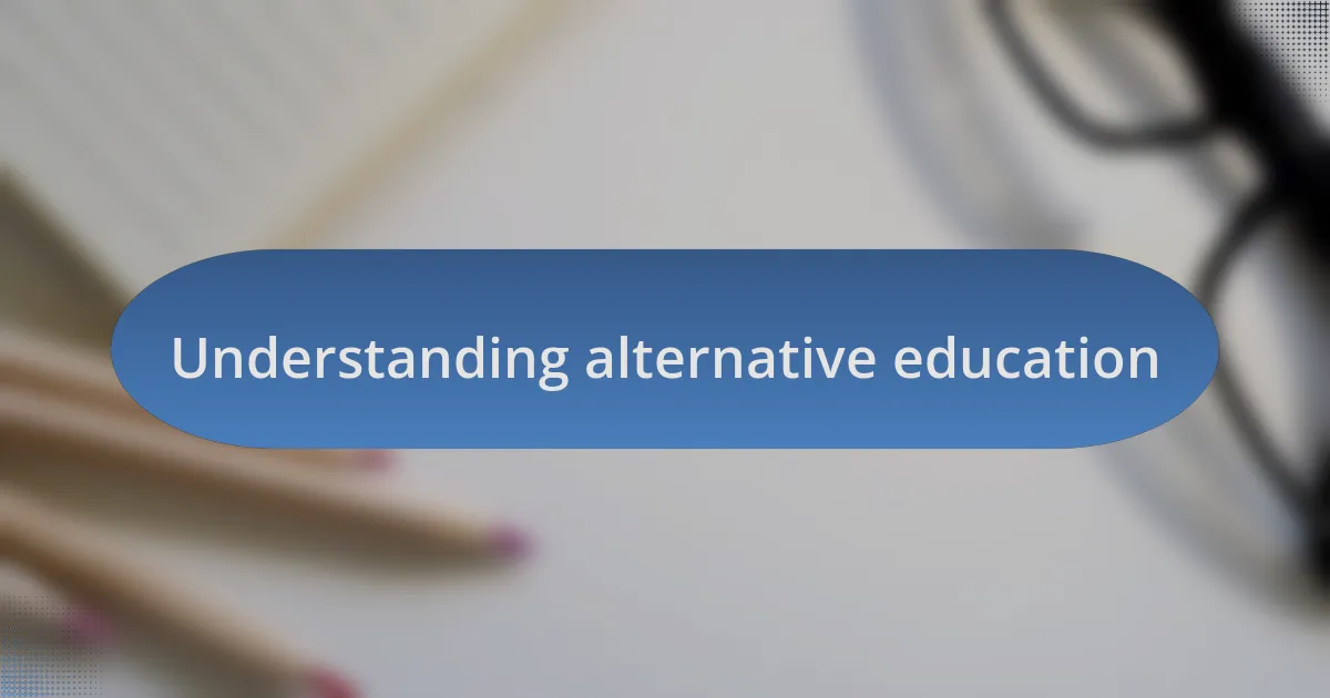 Understanding alternative education