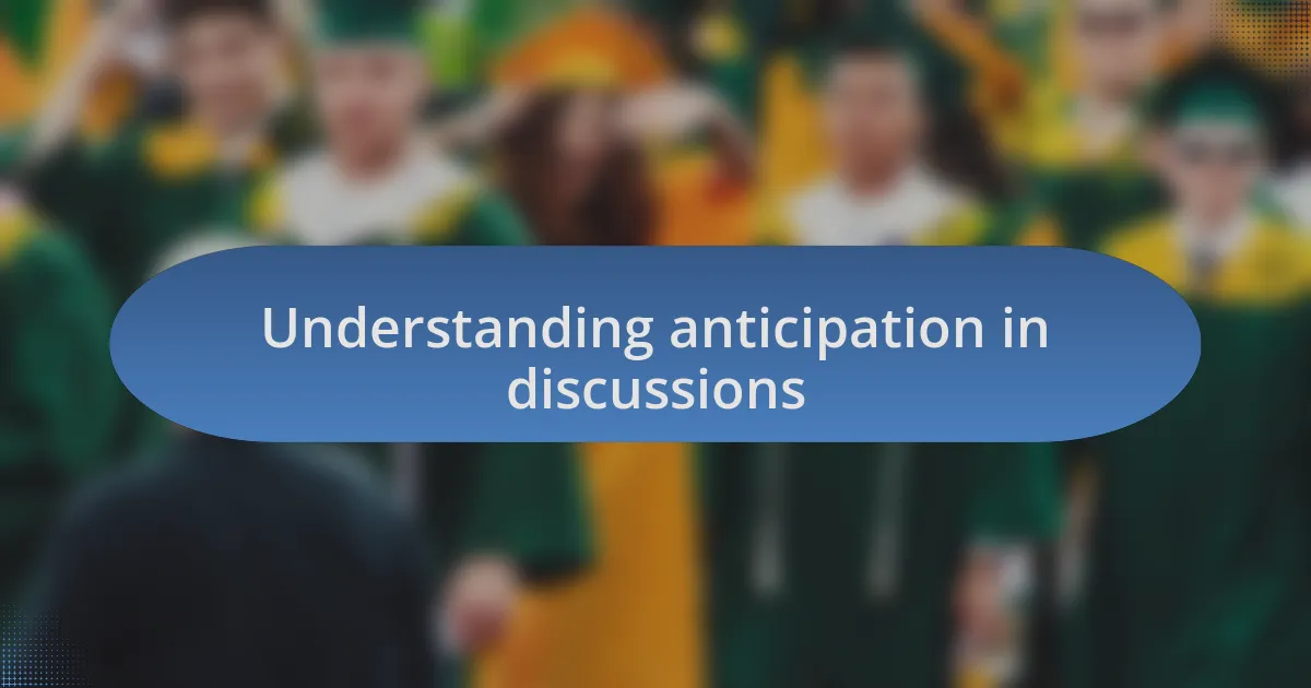 Understanding anticipation in discussions