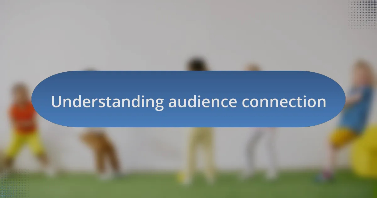 Understanding audience connection