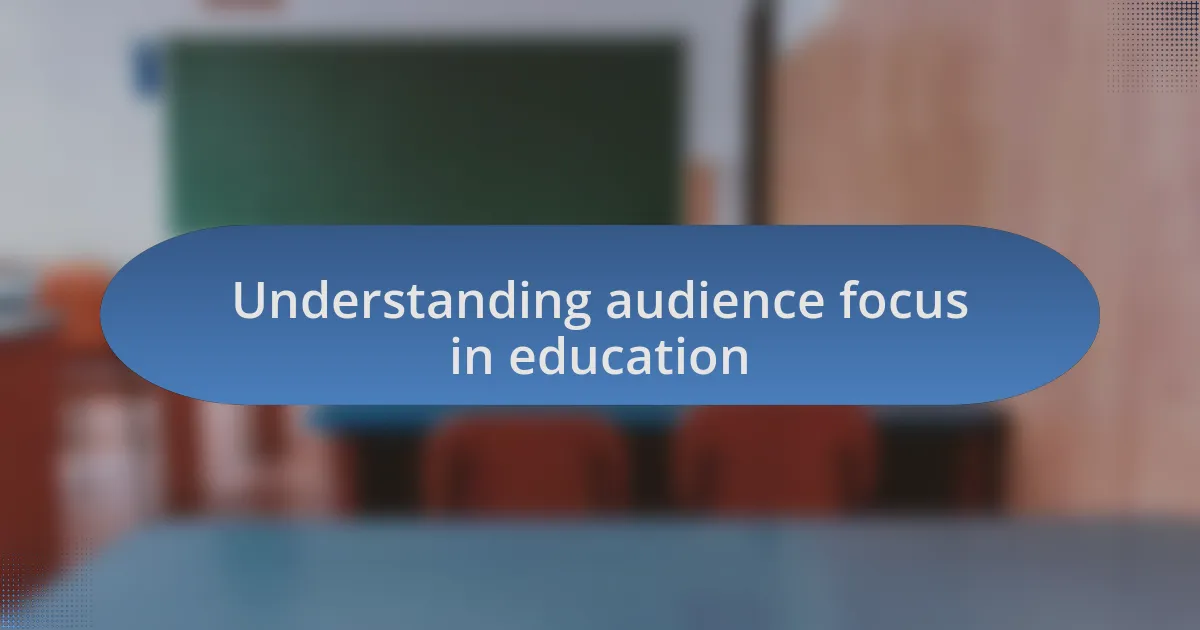 Understanding audience focus in education