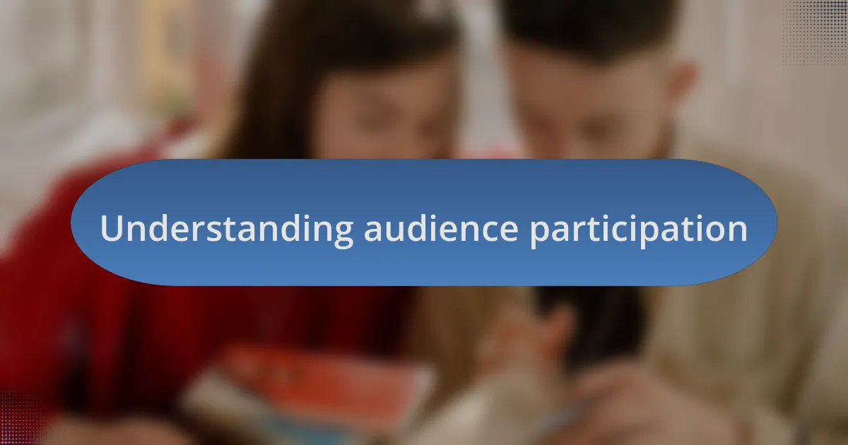 Understanding audience participation
