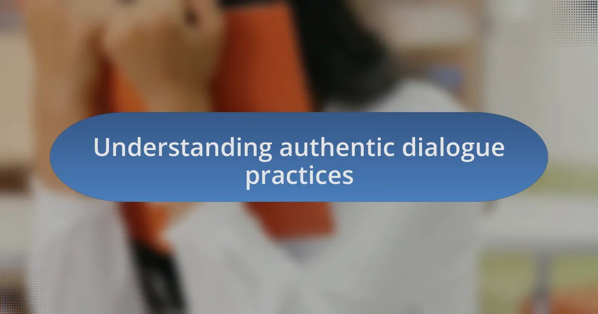 Understanding authentic dialogue practices