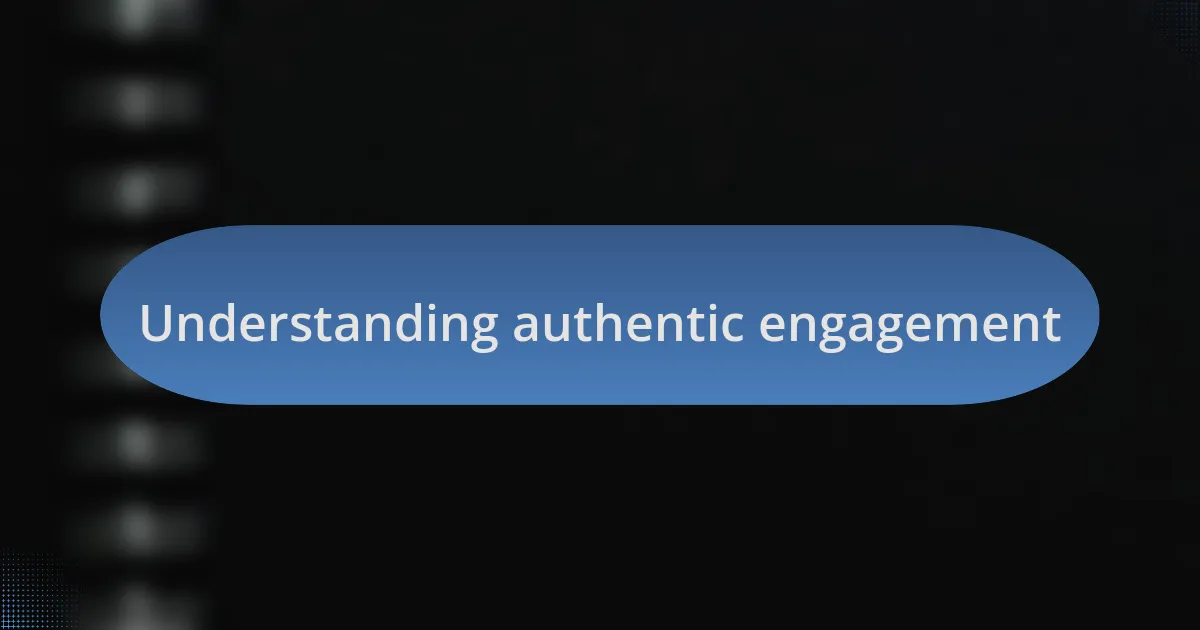 Understanding authentic engagement