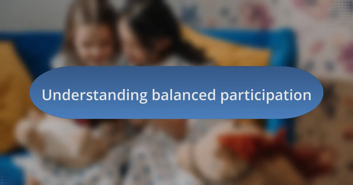 Understanding balanced participation
