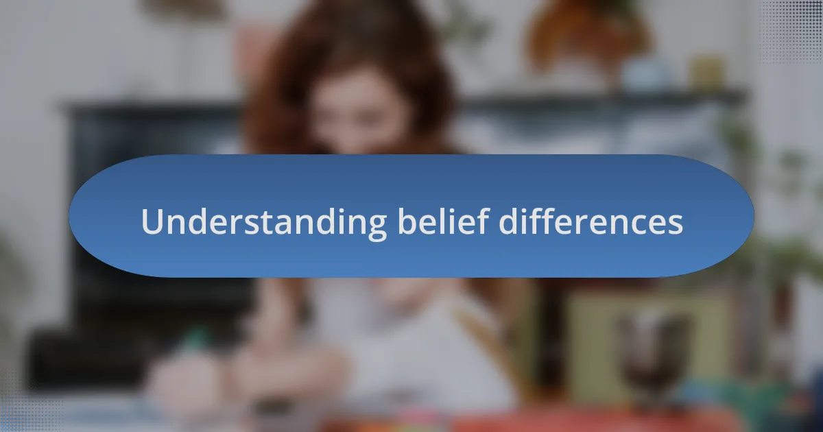 Understanding belief differences
