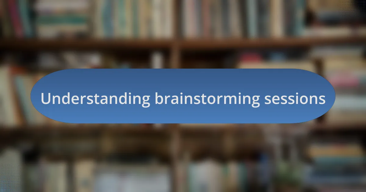Understanding brainstorming sessions