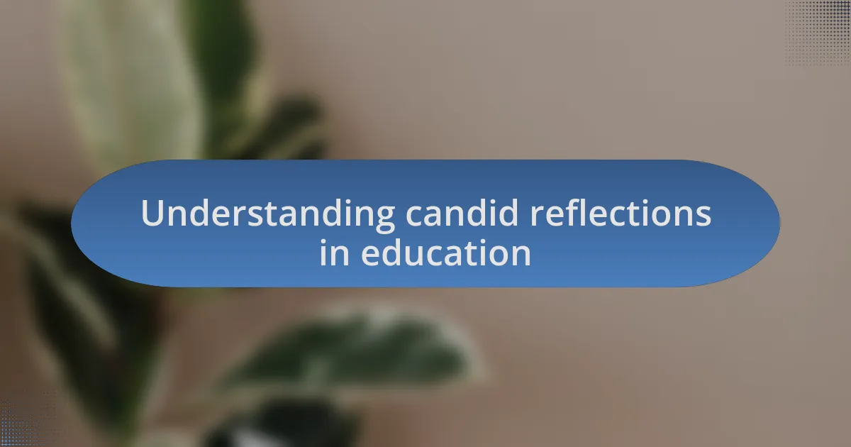 Understanding candid reflections in education