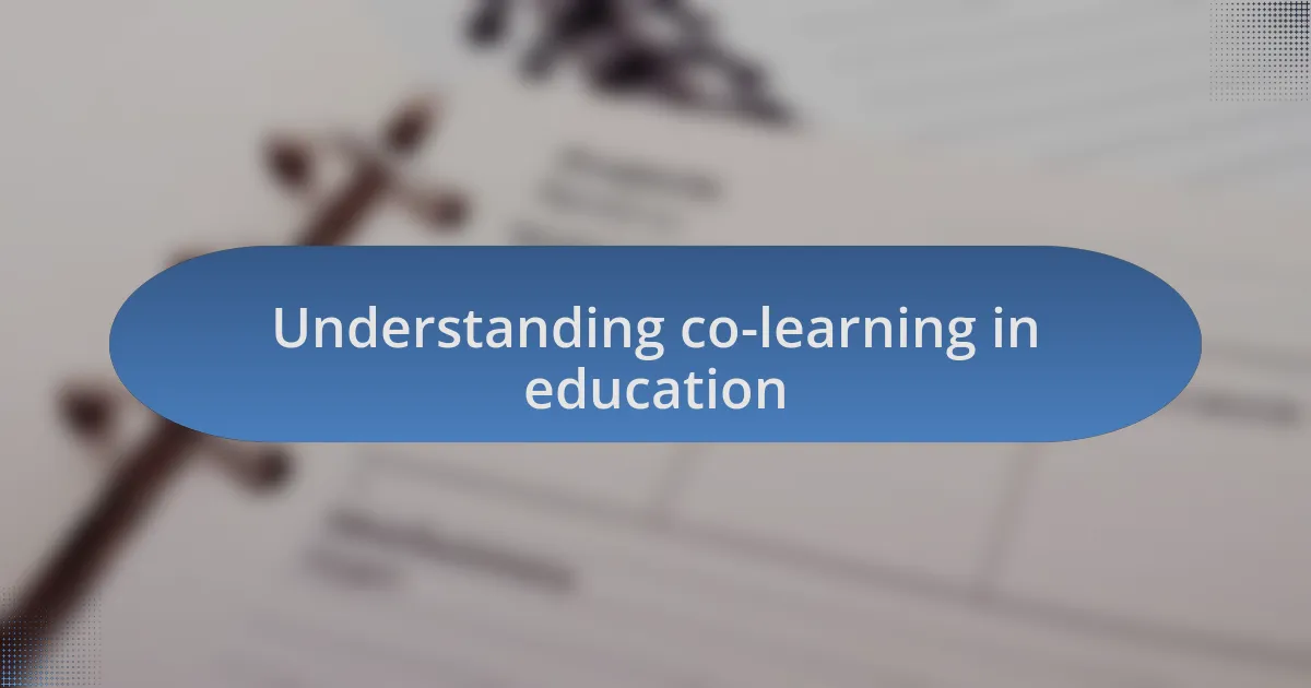 Understanding co-learning in education