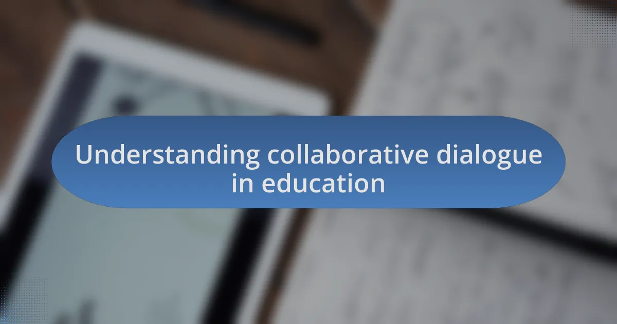 Understanding collaborative dialogue in education
