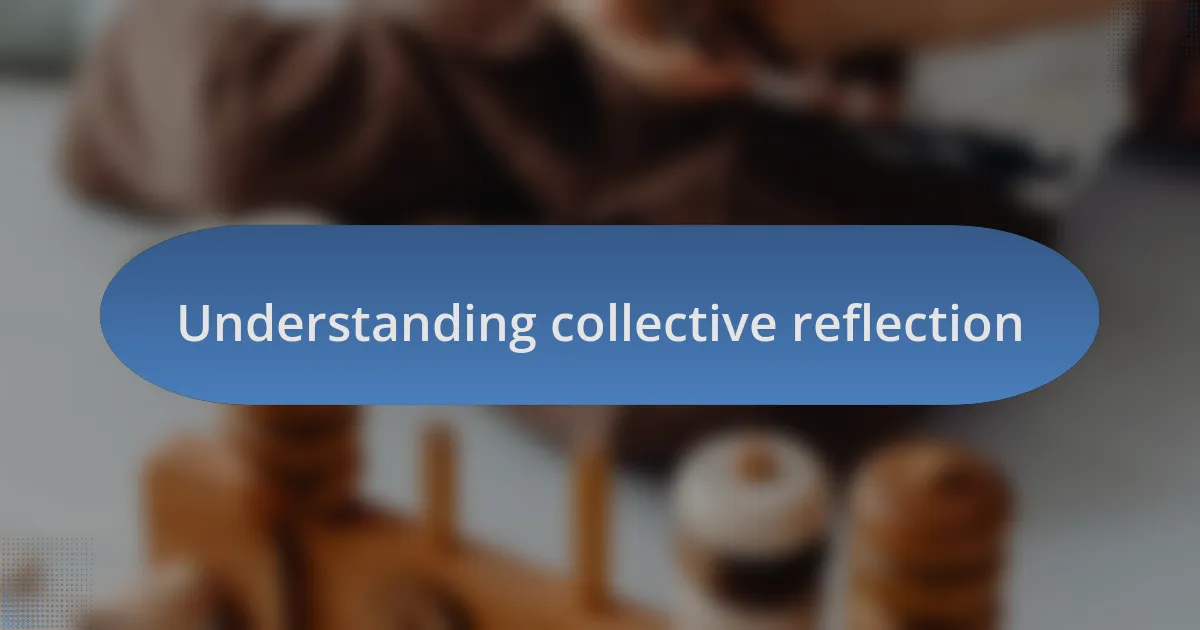 Understanding collective reflection