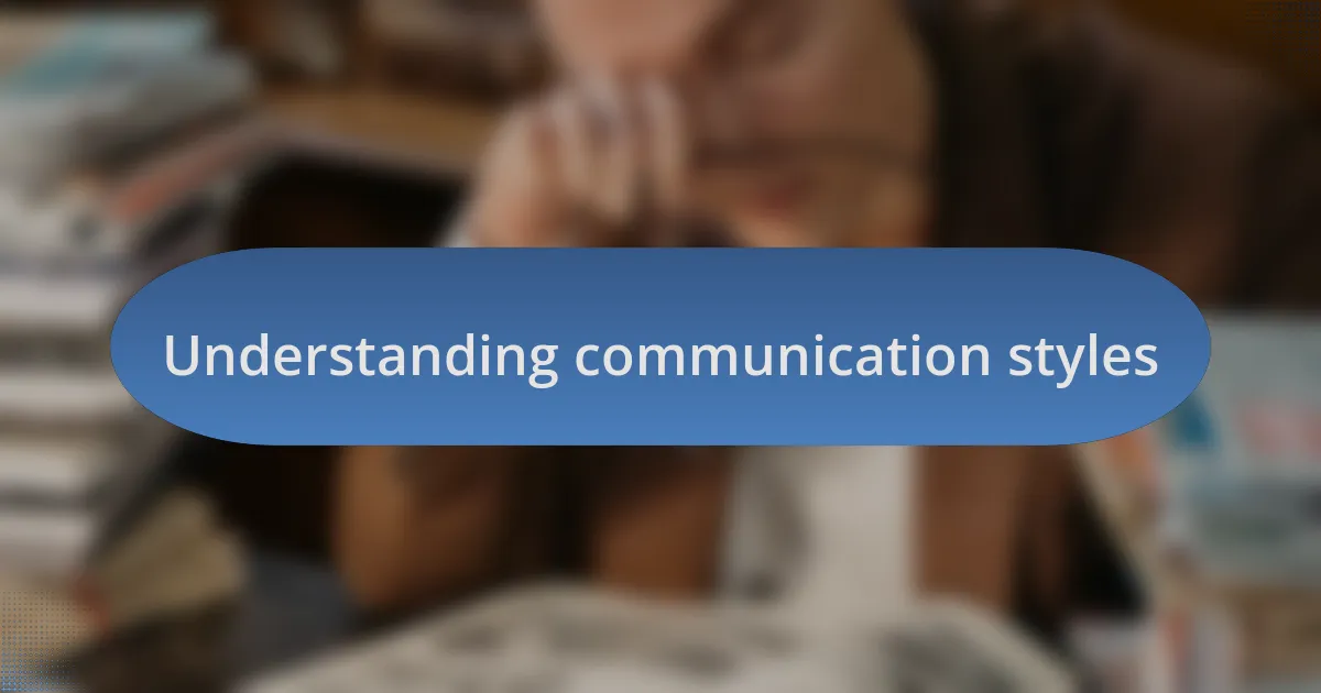 Understanding communication styles