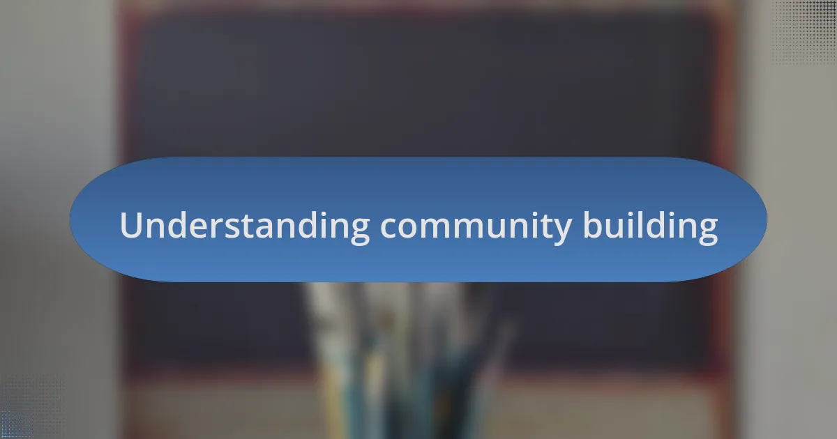 Understanding community building