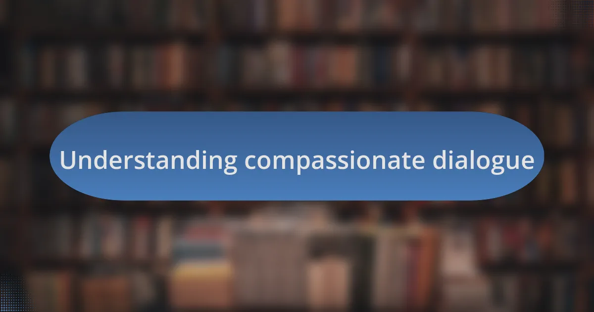 Understanding compassionate dialogue