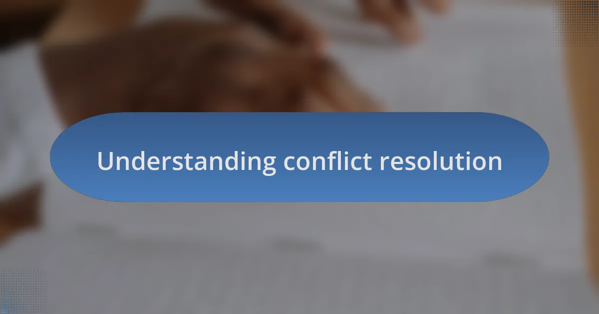 Understanding conflict resolution