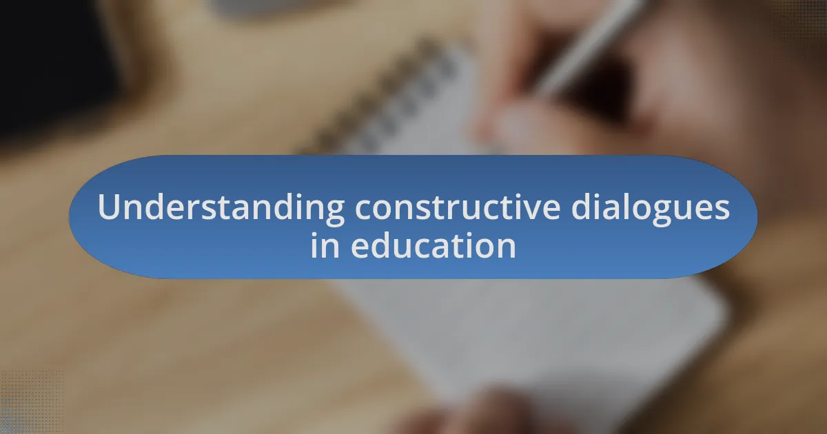 Understanding constructive dialogues in education