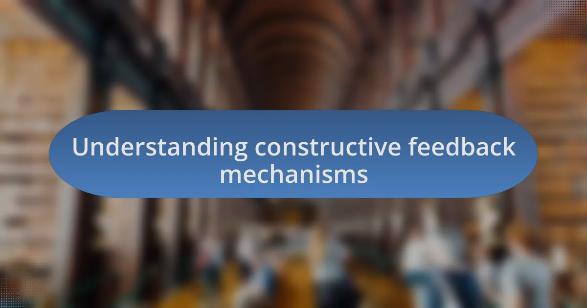 Understanding constructive feedback mechanisms