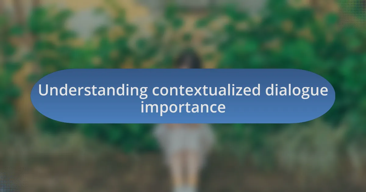 Understanding contextualized dialogue importance