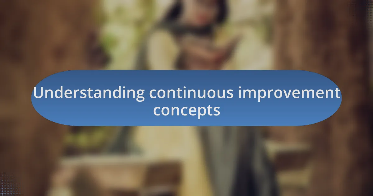 Understanding continuous improvement concepts