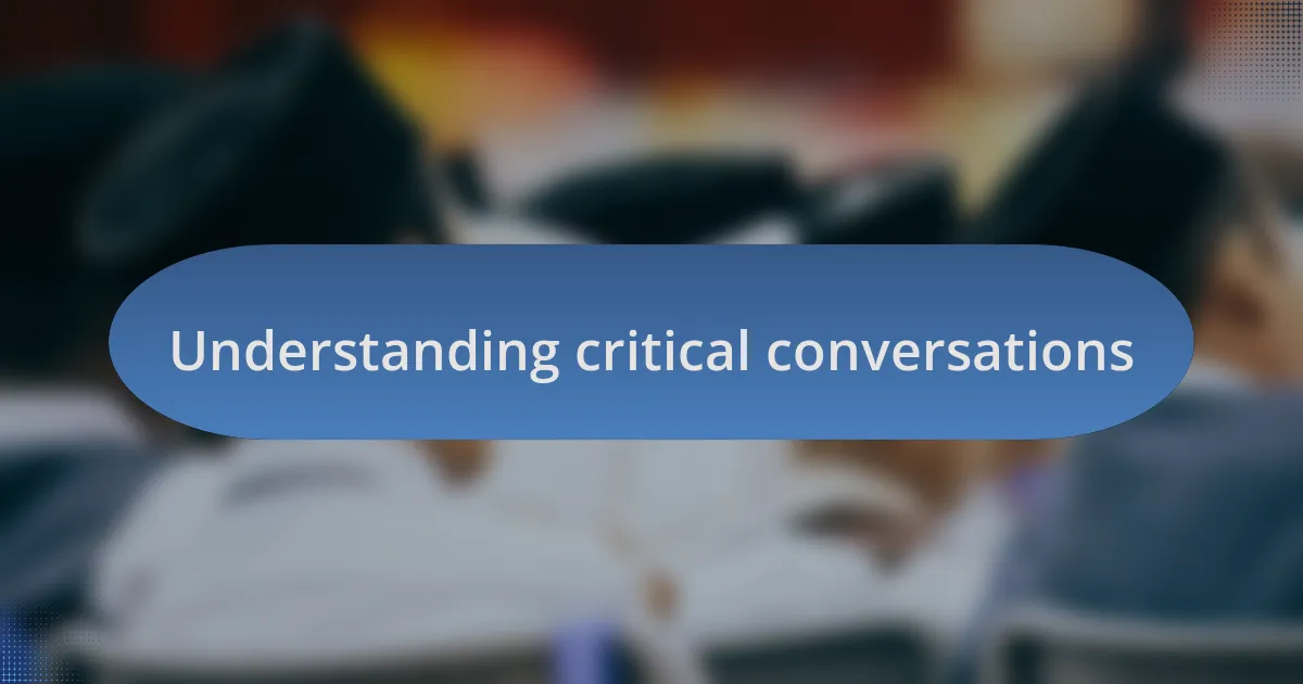 Understanding critical conversations