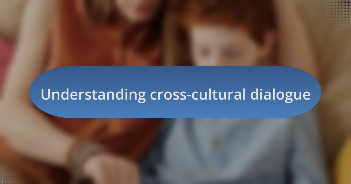 Understanding cross-cultural dialogue