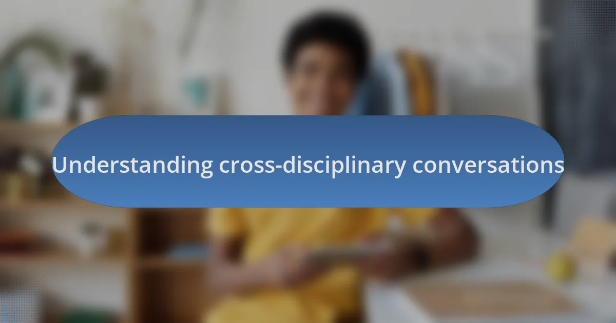 Understanding cross-disciplinary conversations