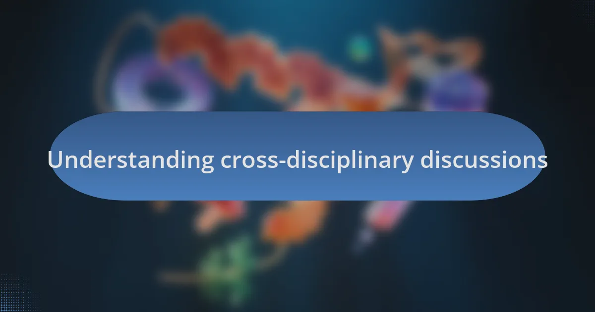 Understanding cross-disciplinary discussions