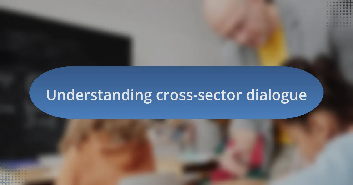 Understanding cross-sector dialogue