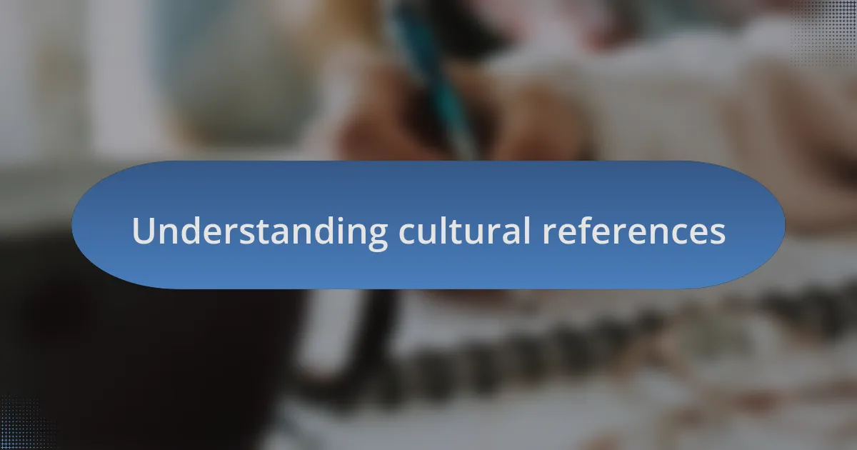 Understanding cultural references