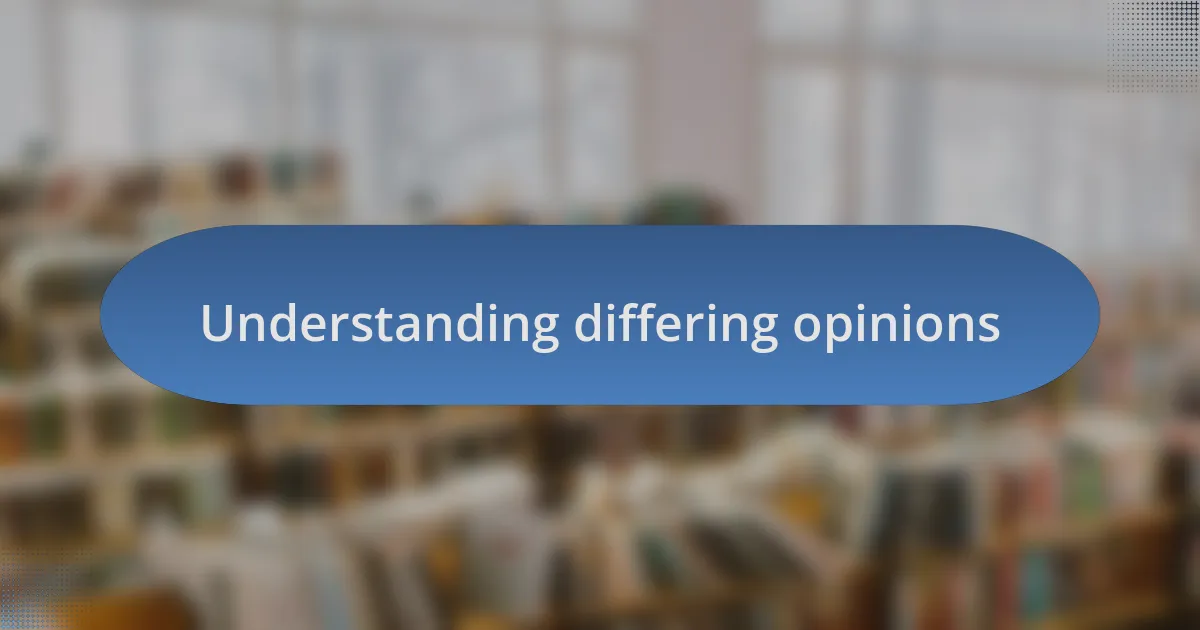 Understanding differing opinions